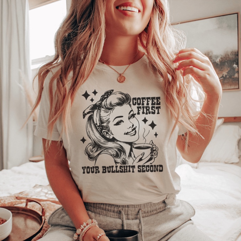 Coffee First Your Bullshit Second Tee Soft Cream S