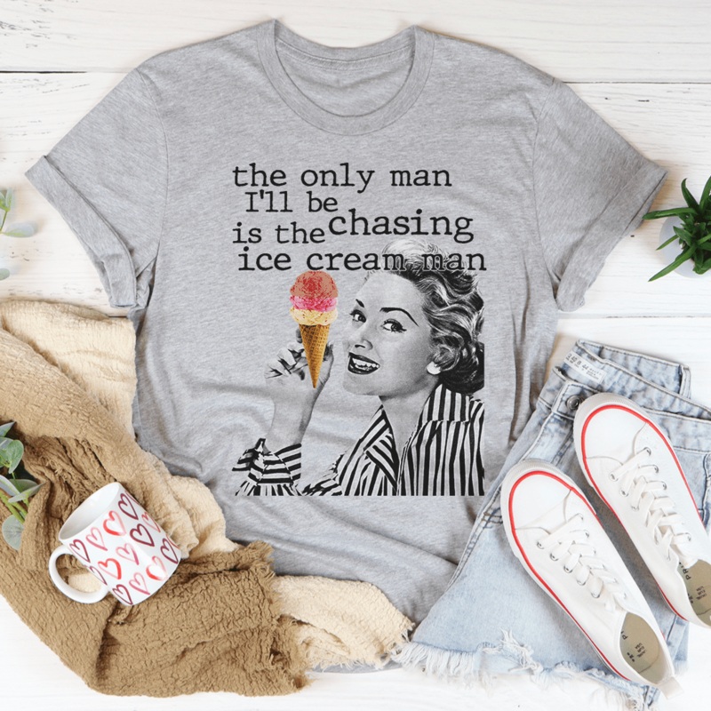 The Only Man I’ll Be Chasing Is The Ice Cream Man Tee Athletic Heather S