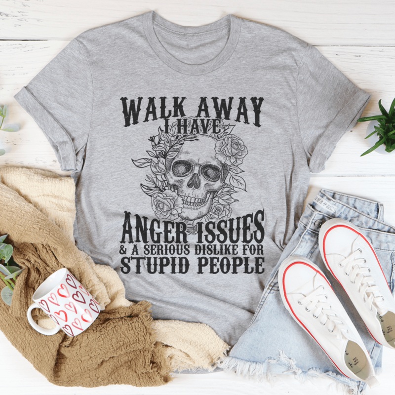 Walk Away I Have Anger Issues Tee Athletic Heather S