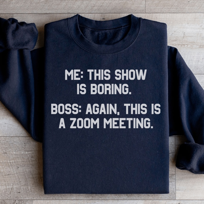 Boring Zoom Meeting Sweatshirt Black S