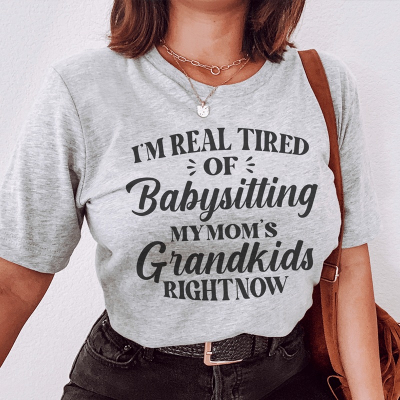 Tired Of Babysitting My Mom’s Grandkids Tee Athletic Heather S
