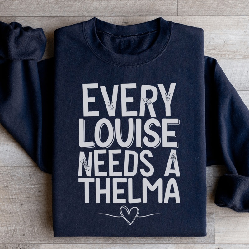 Every Louise Needs A Thelma Sweatshirt Black S