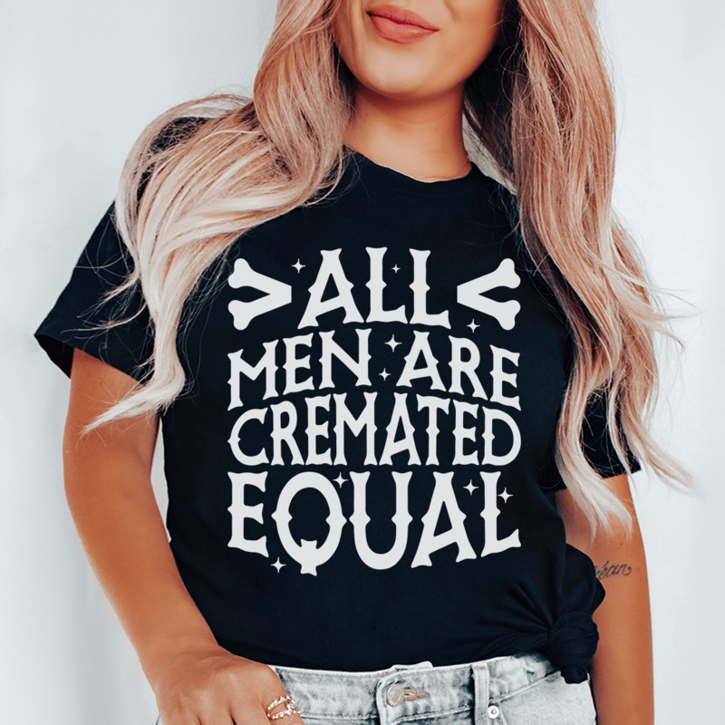 All Men Are Cremated Equal Tee Black Heather S
