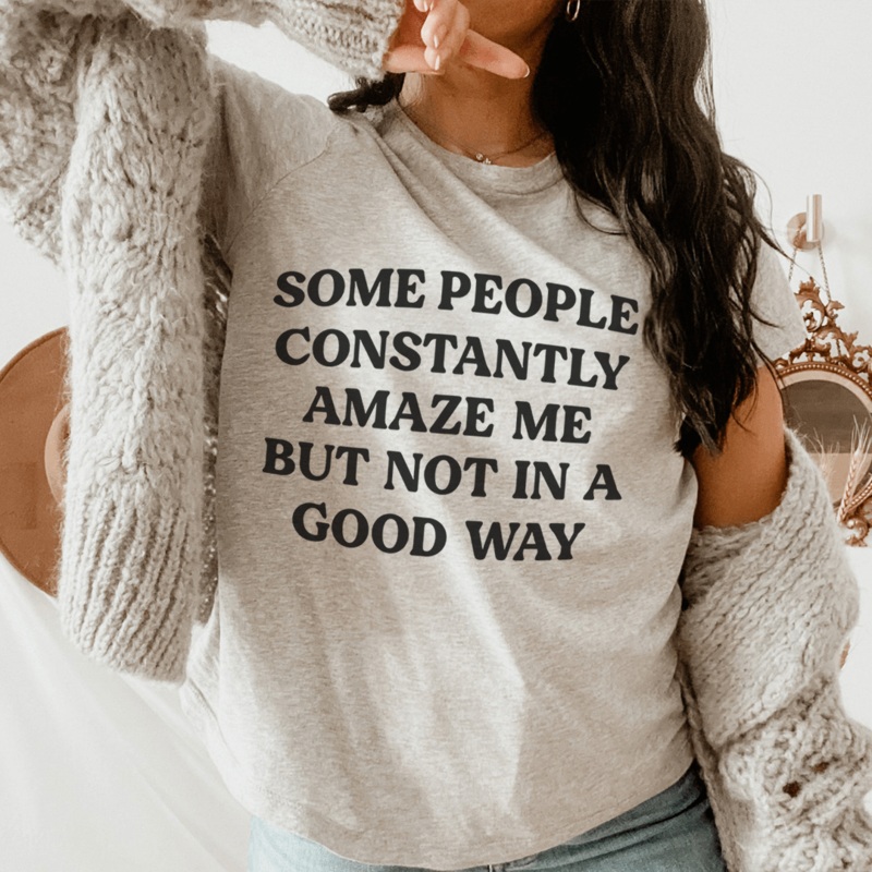 Some People Constantly Amaze Me Tee Athletic Heather S