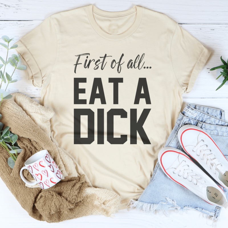 First Of All Eat A D-ck Tee Black Heather S