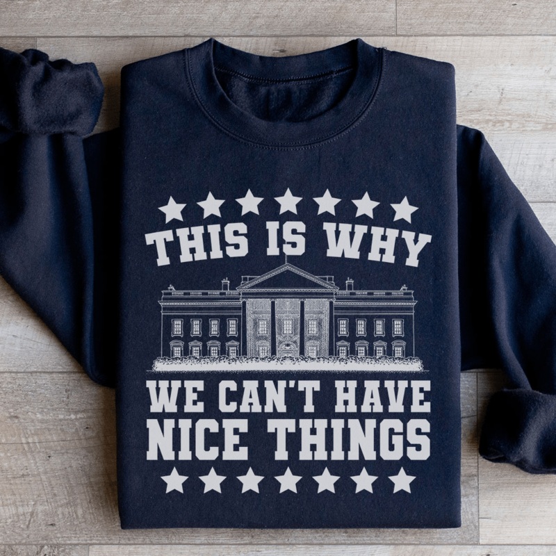 This Is Why We Can’t Have Nice Things Sweatshirt Black S