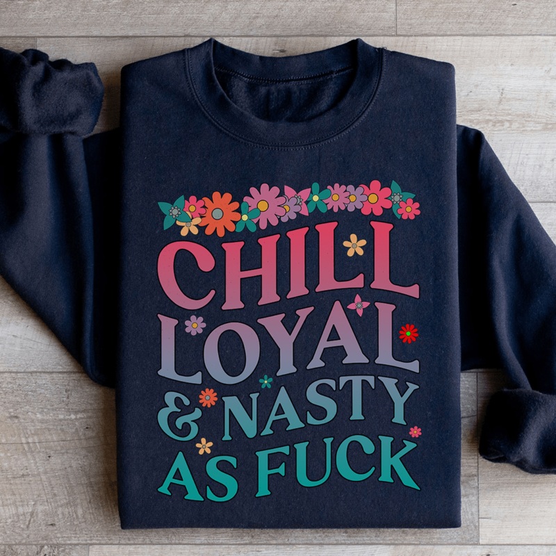 Chill Loyal & Nasty AF Sweatshirt Black S