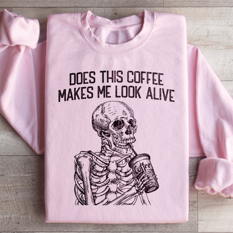 Does this Coffee Makes Me Look Alive Sweatshirt Black S