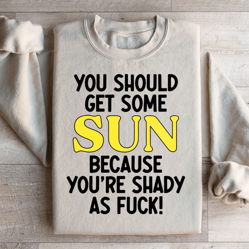 You Should Get Some Sun Sweatshirt Black S