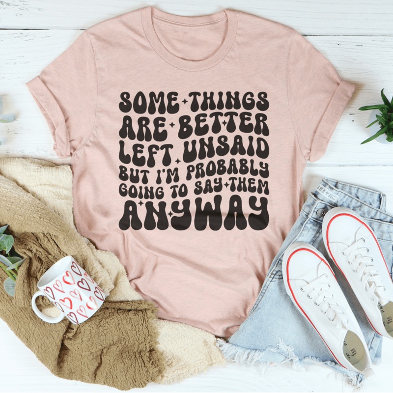 Some Things Are Better Left Unsaid Tee Black Heather S