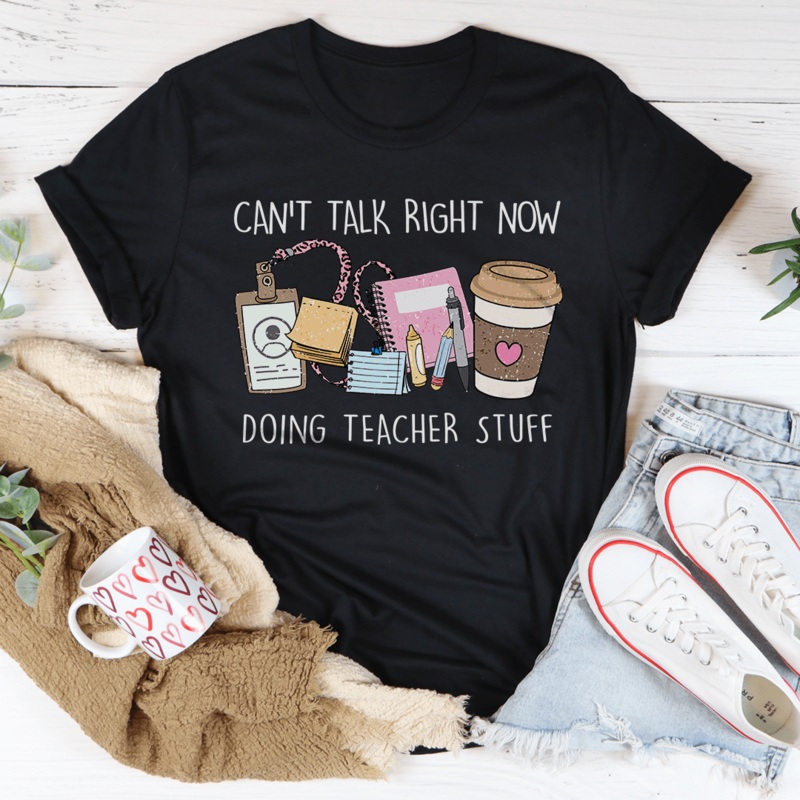 Can’t Talk Right Now I’m Doing Teacher Stuff Tee Black Heather S