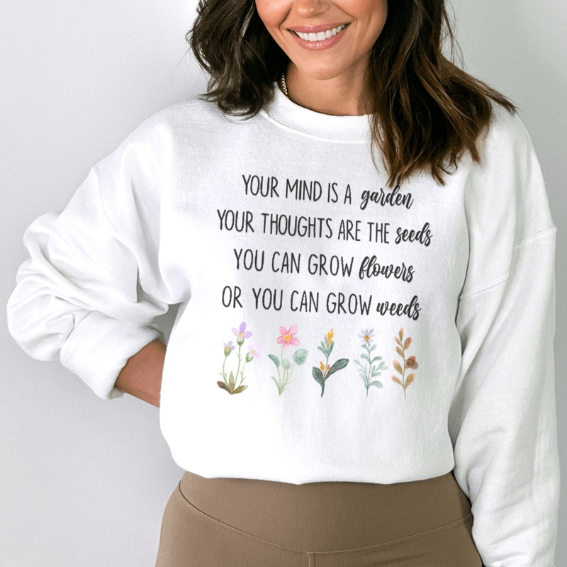 Your Mind Is A Garden Sweatshirt Black S