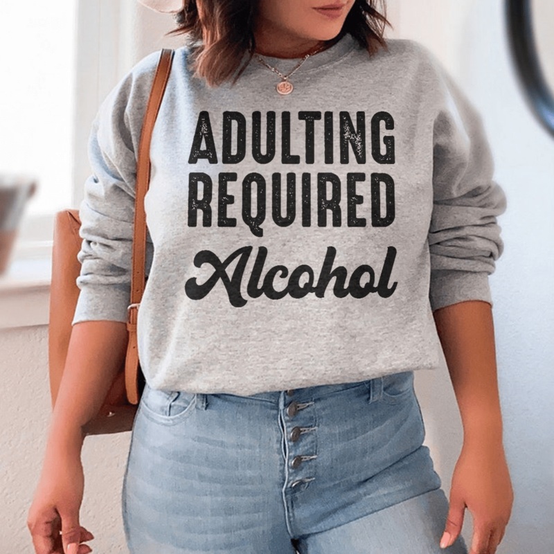Adulting Requires Alcohol Sweatshirt Black S