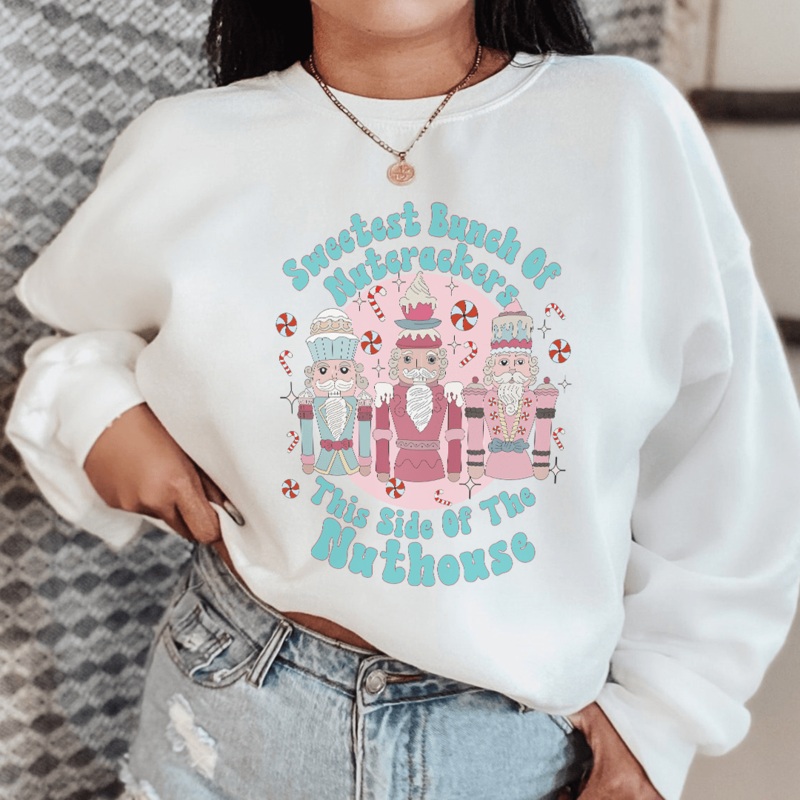 Sweetest Bunch Of Nutcrackers This Side Of The Nuthouse Sweatshirt Black S