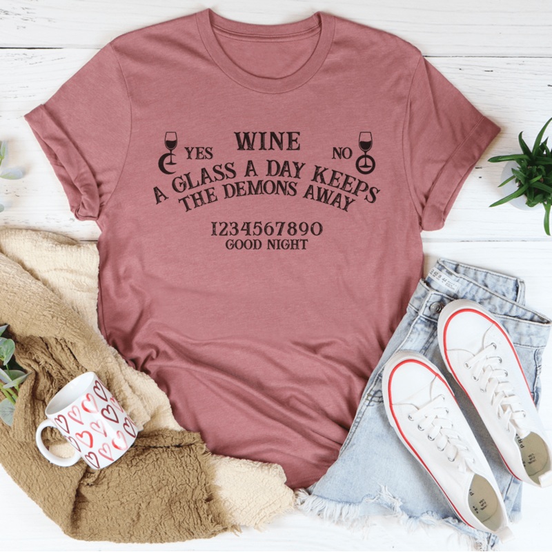 Wine A Glass A Day Keeps The Demons Away Tee Mauve S