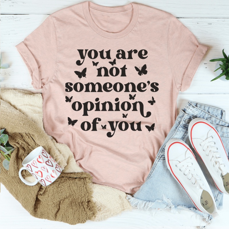 You’re Not Someone’s Opinion Of You Tee Heather Prism Peach S