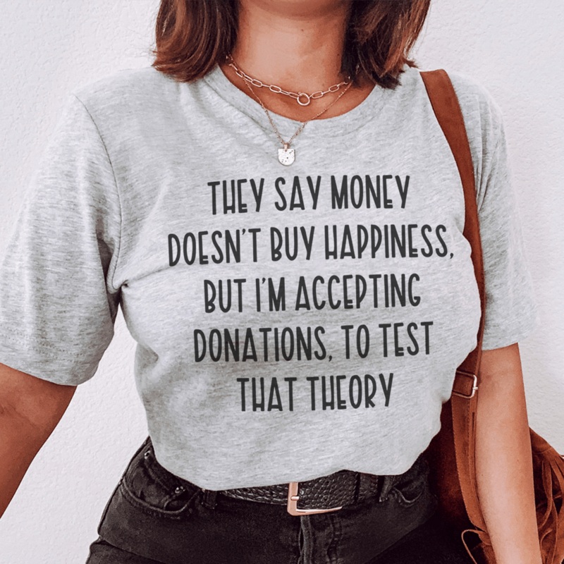 They Say Money Doesn’t Buy Happiness Tee Athletic Heather S