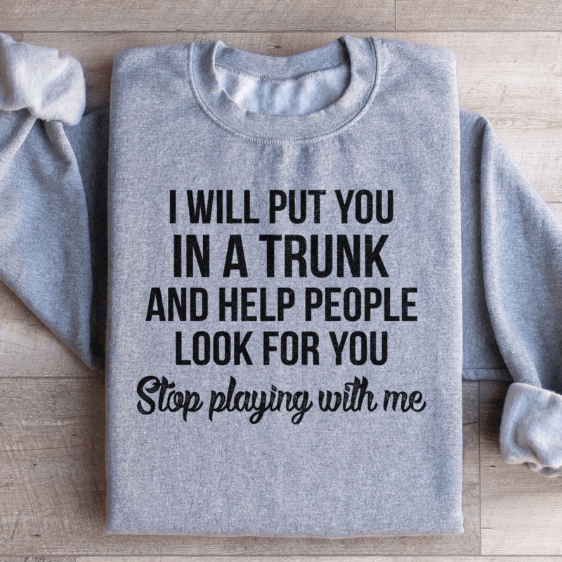 Stop Playing With Me Sweatshirt Black S