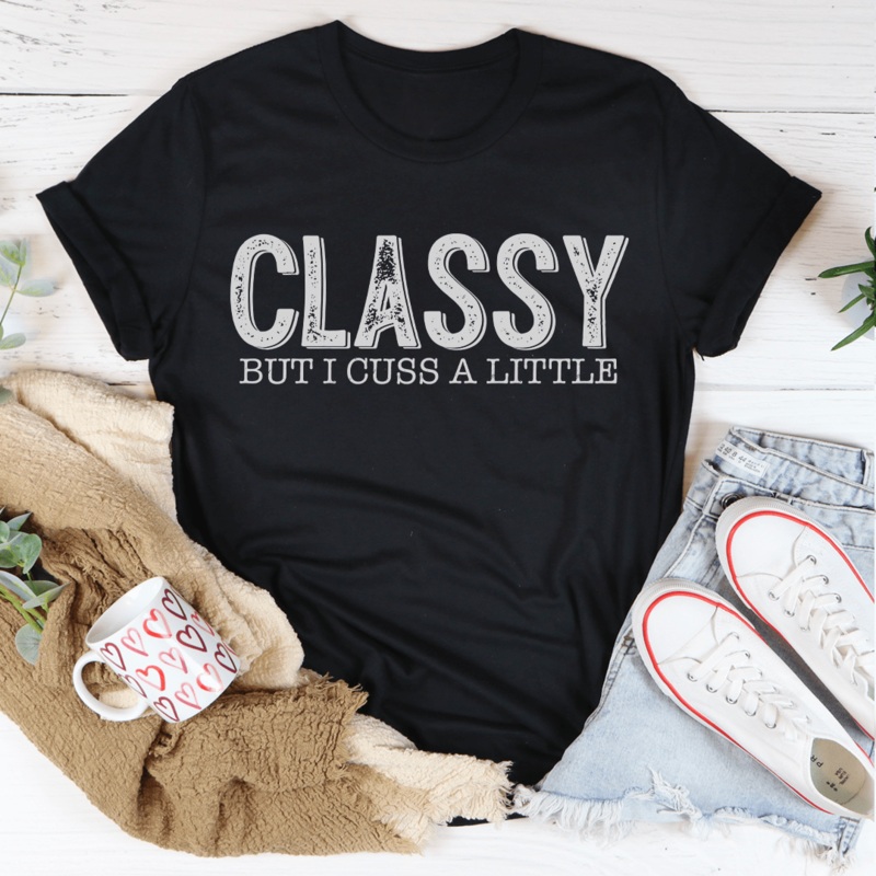 Classy But I Cuss A Little Tee Black Heather S