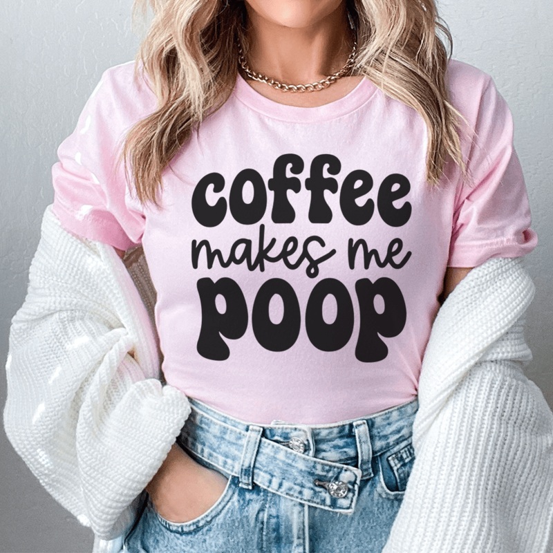 Coffee Makes Me Poop Tee Pink S