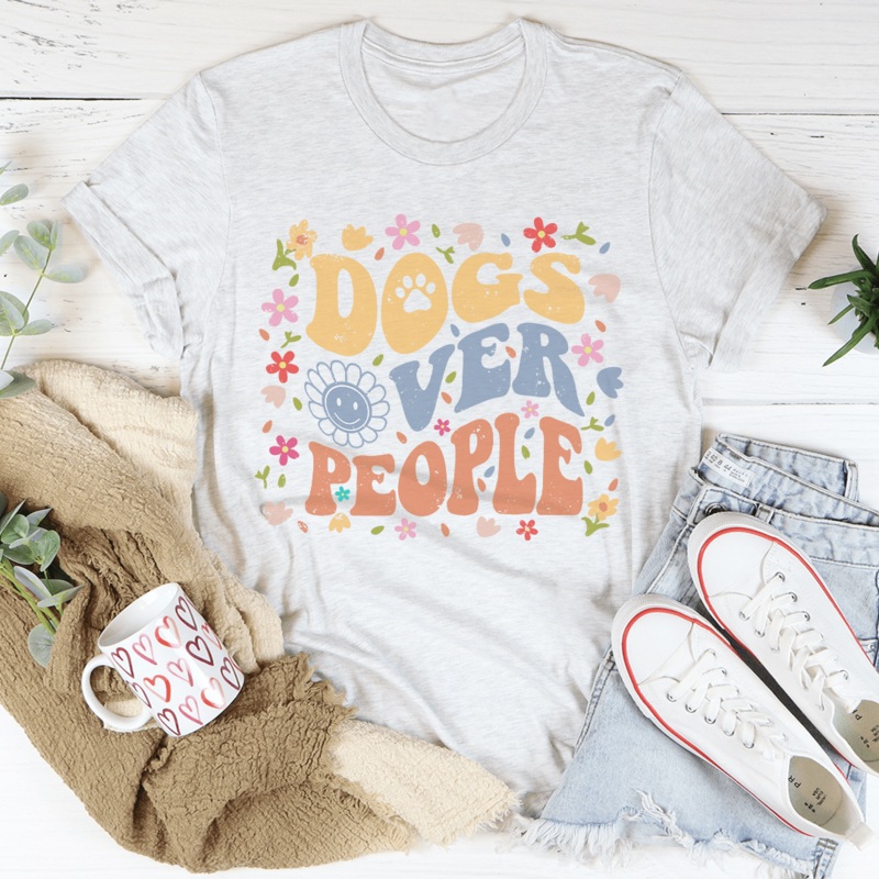 Dogs Over People Tee Ash S