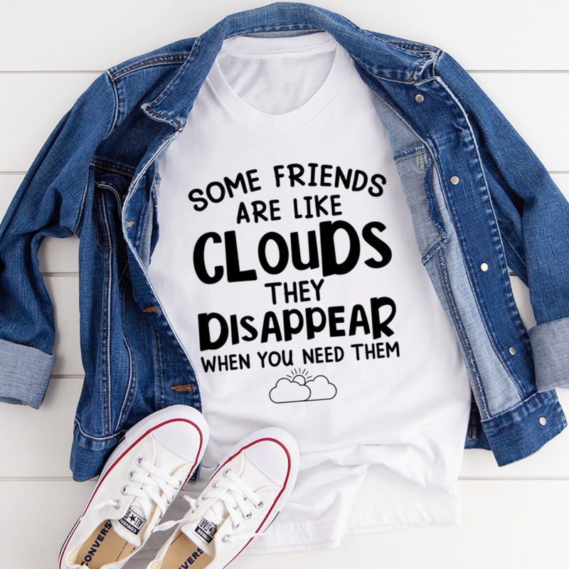 Some Friends Are Like Clouds Tee White S