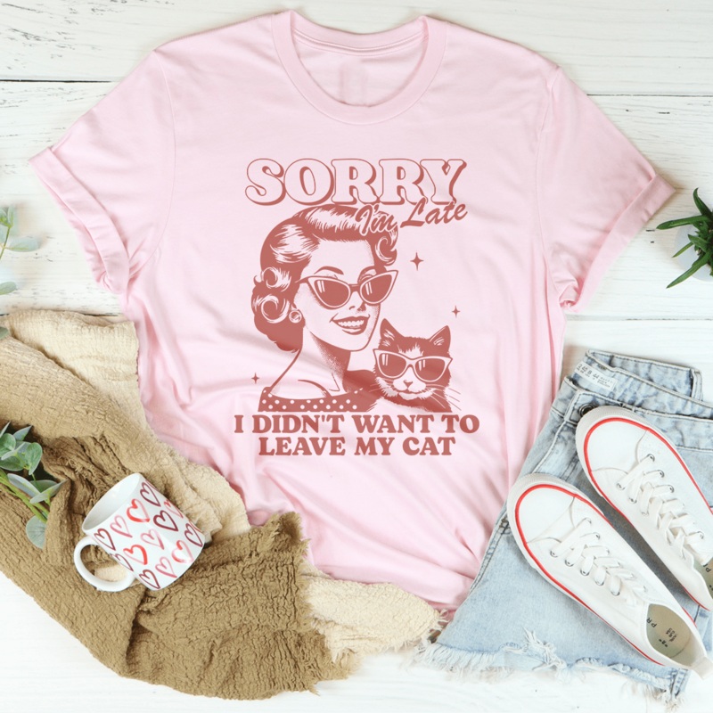 Sorry I’m Late I Didn’t Want To Leave My Cat Tee Mustard S