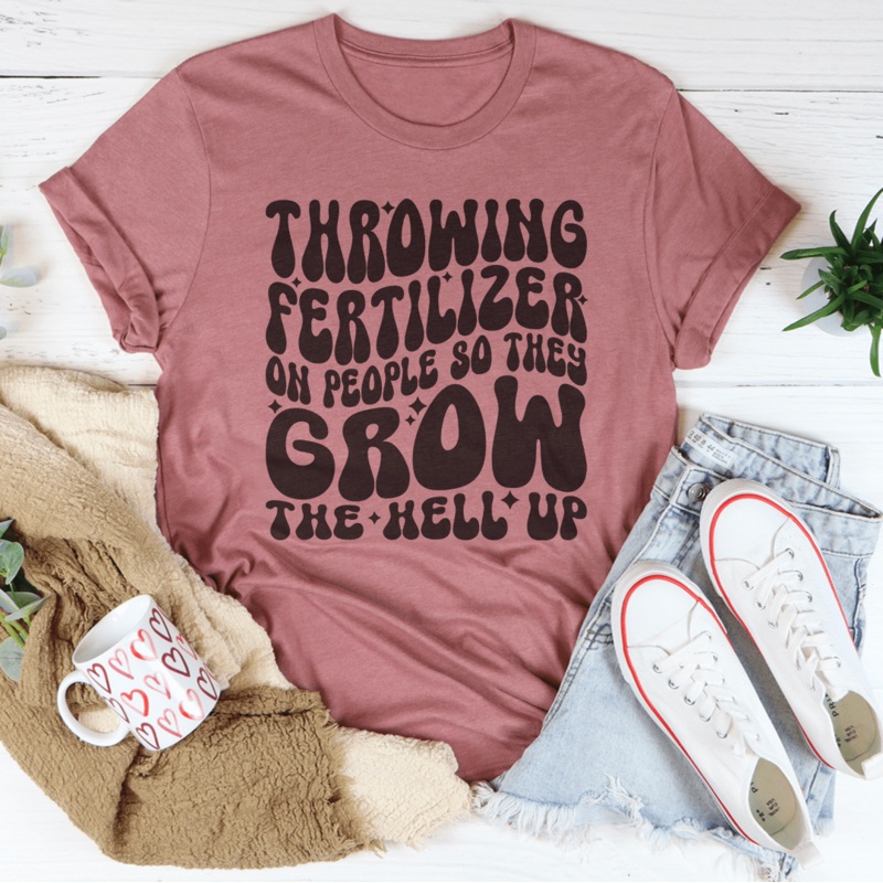 Throwing Fertilizer On People So They Grow The Hell Up Tee Black Heather S