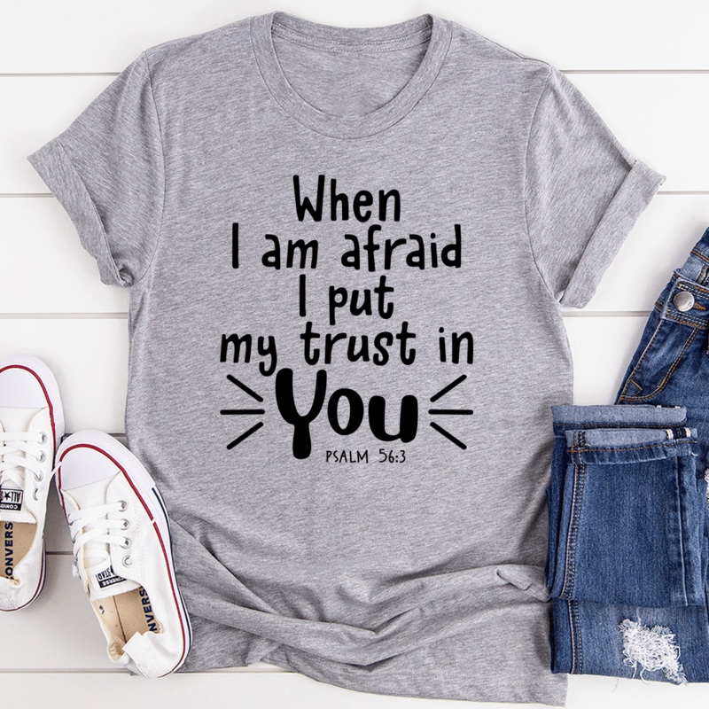 When I Am Afraid I Put My Trust In You Tee Athletic Heather S