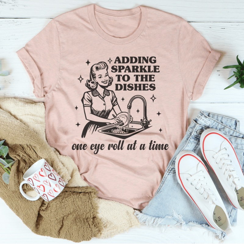 Adding Sparkle To The Dishes One Eye Roll At A Time Tee Black Heather S