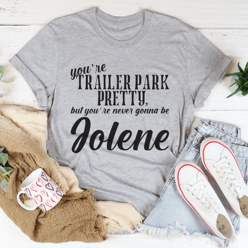You’re Trailer Park Pretty Tee Athletic Heather S