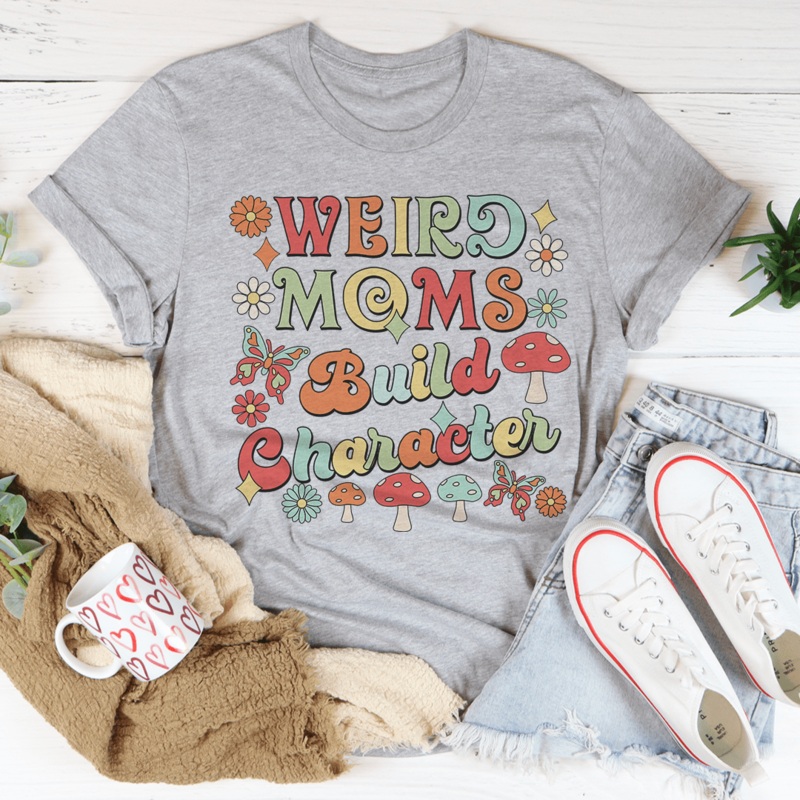 Weird Moms Build Character Tee Athletic Heather S