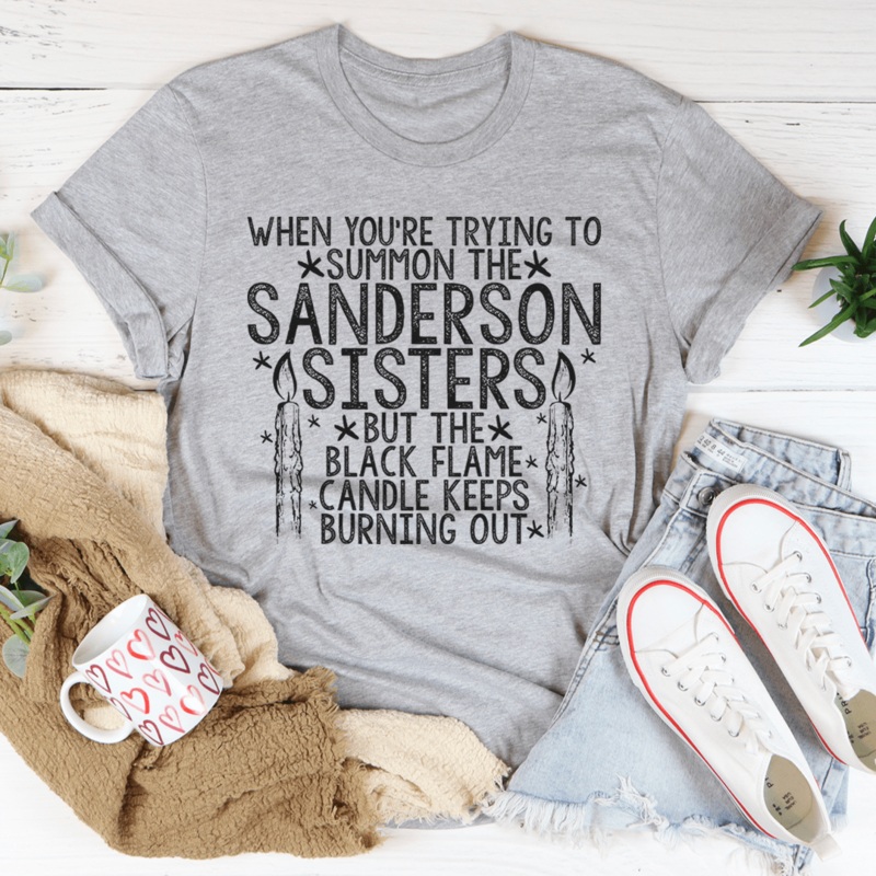 When You’re Trying To Summon The Sanderson Sisters Tee Athletic Heather S