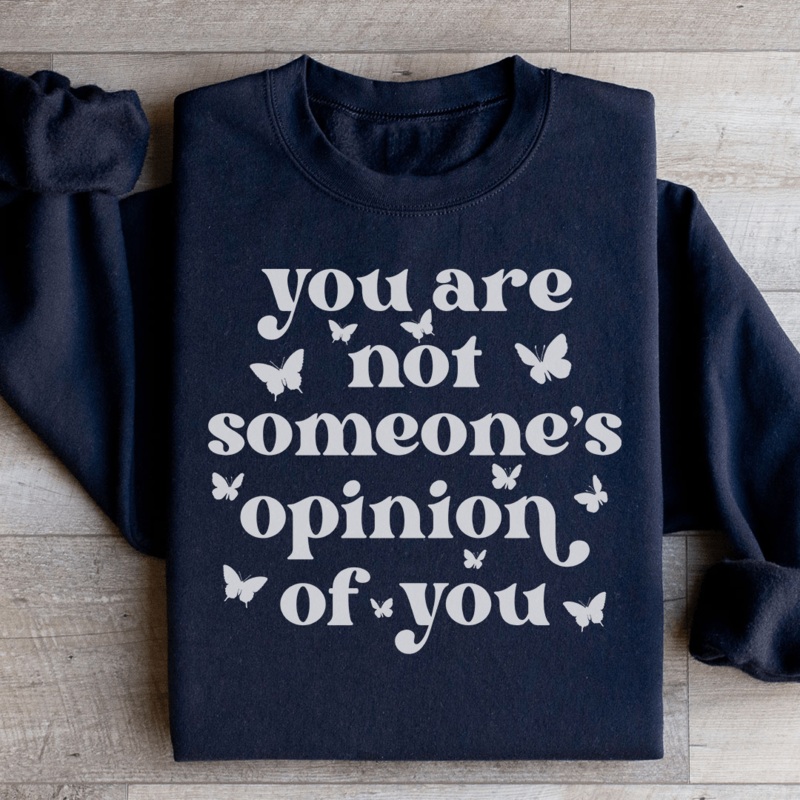 You’re Not Someone’s Opinion Of You Sweatshirt Black S