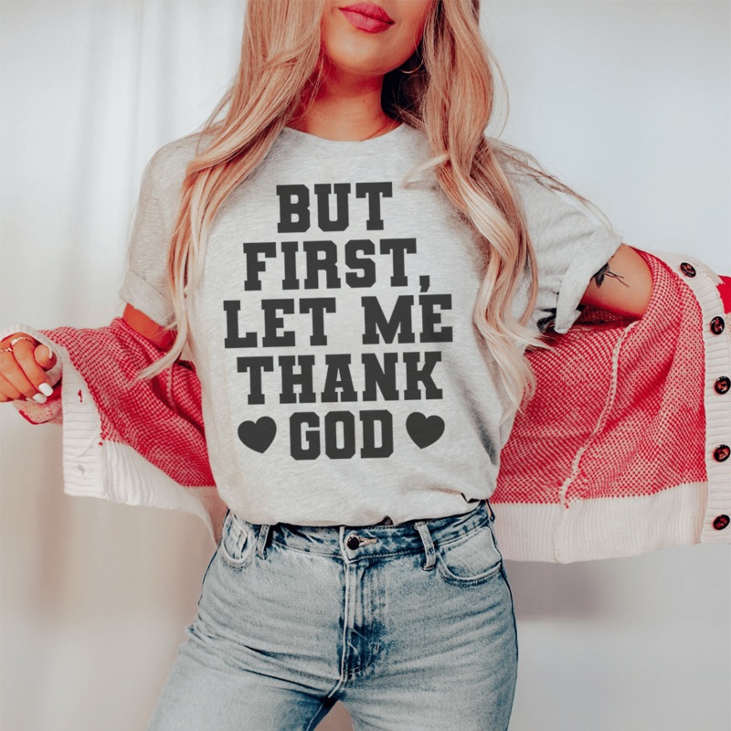 But First Let Me Thank God Tee Athletic Heather S