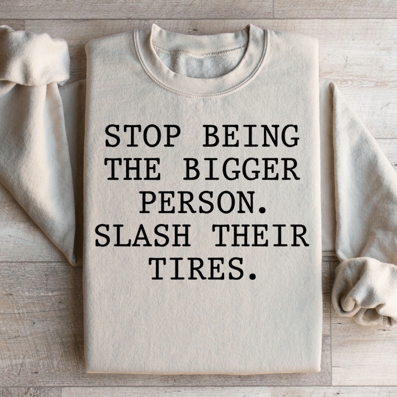 Stop Being The Bigger Person Sweatshirt Black S