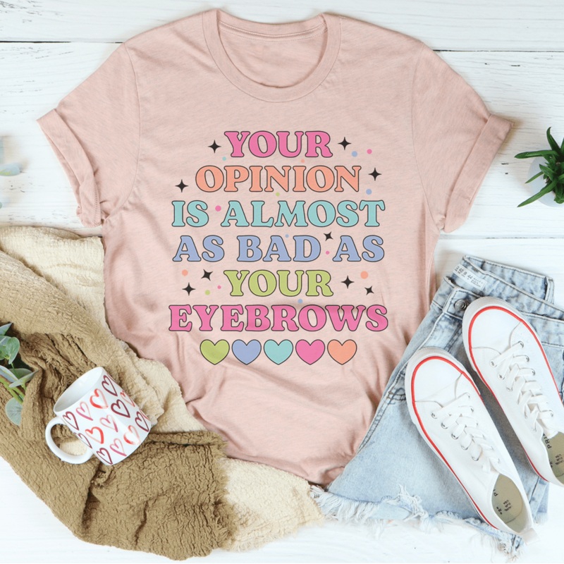 Your Opinion Is Almost Bad Your Eyebrows Tee Heather Prism Peach S