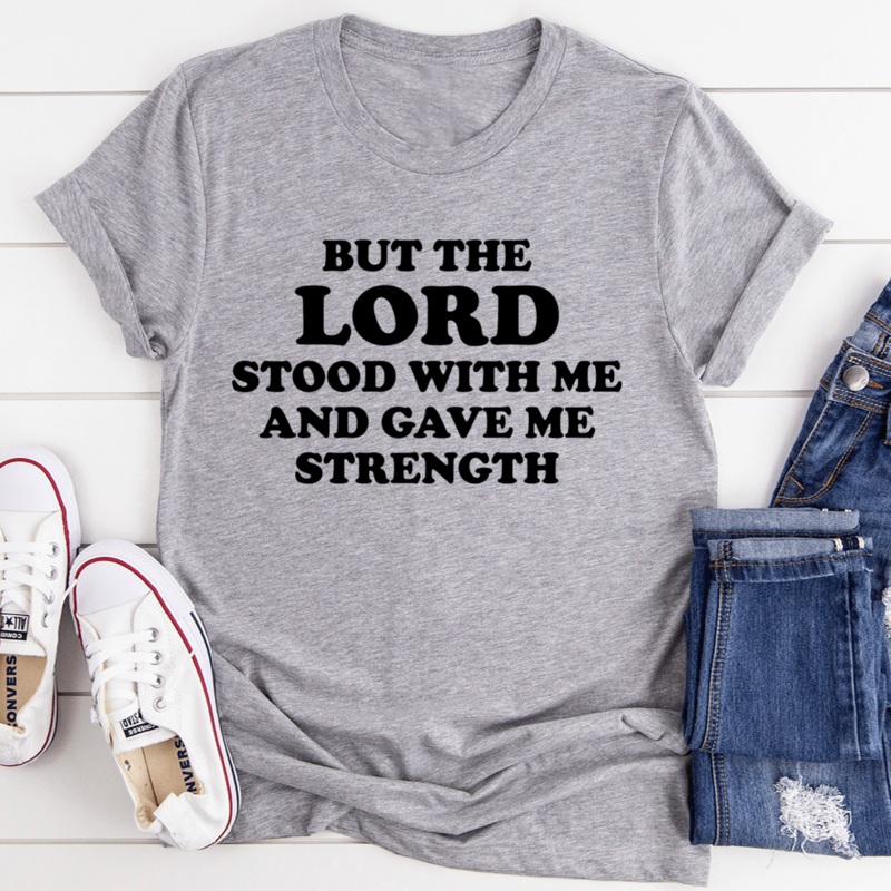 But The Lord Stood With Me And Gave Me Strength Tee Athletic Heather S