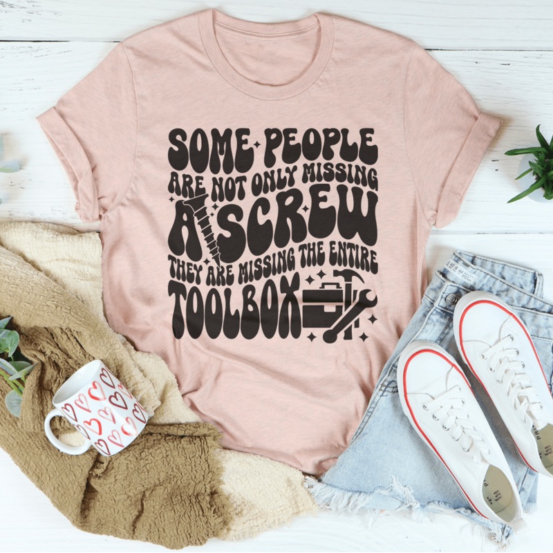 Some People Are Not Only Missing A Screw Tee Black Heather S