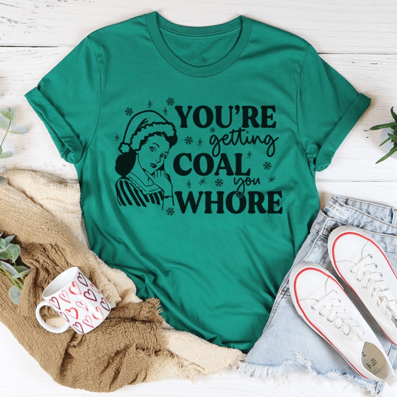 You’re Getting Coal Tee Kelly S