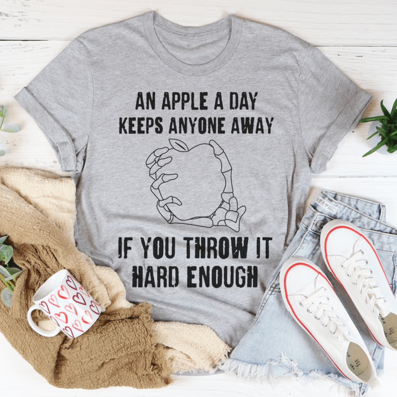 An Apple A Day Keeps Anyone Away If You Throw It Hard Enough Tee Athletic Heather S
