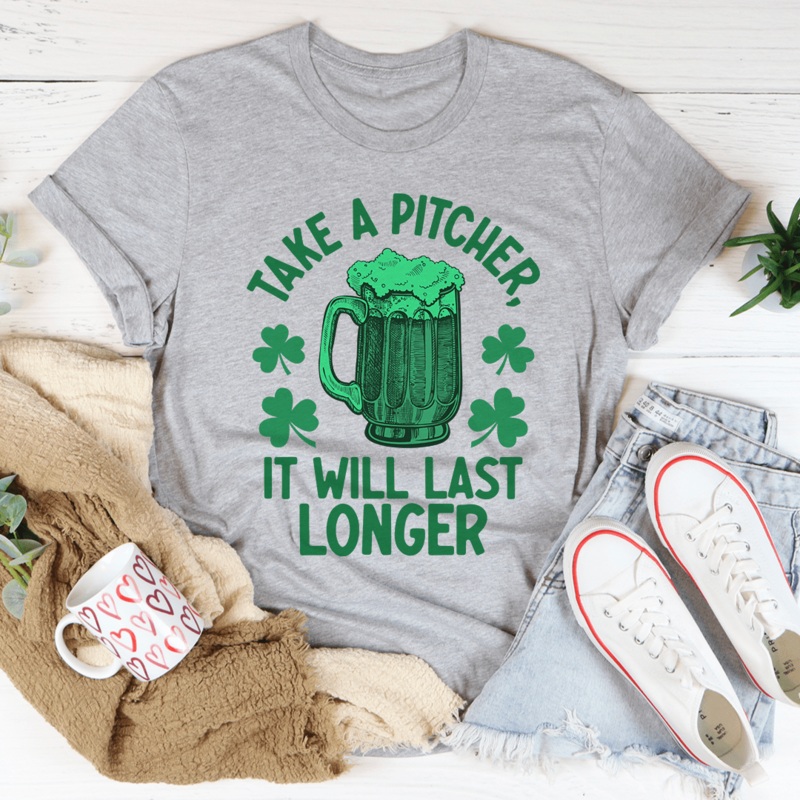 Take A Pitcher It Will Last Longer Tee Athletic Heather S
