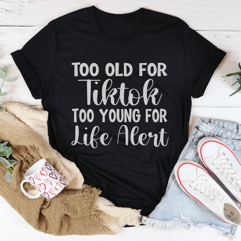 Too Old For Tiktok Too Young For Life Alert Tee Black Heather S