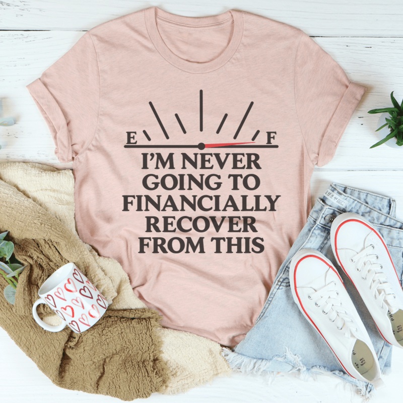 I’m Never Going To Financially Recover From This Tee Heather Prism Peach S