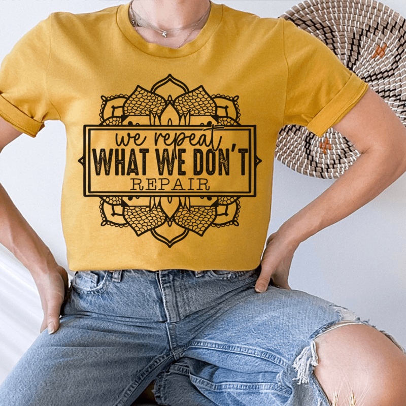 We Repeat What We Don’t Repair Tee Mustard S