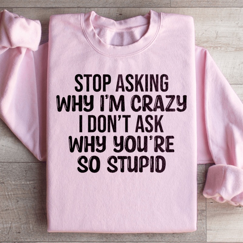 Stop Asking Sweatshirt Black S