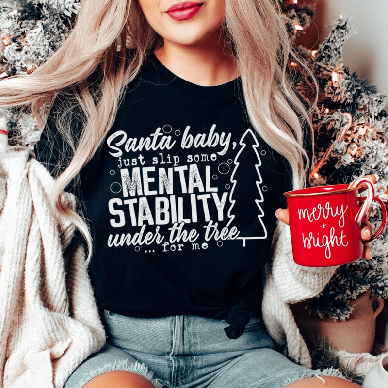 Santa Put Some Mental Stability Under The Tree For Me Tee Black Heather S