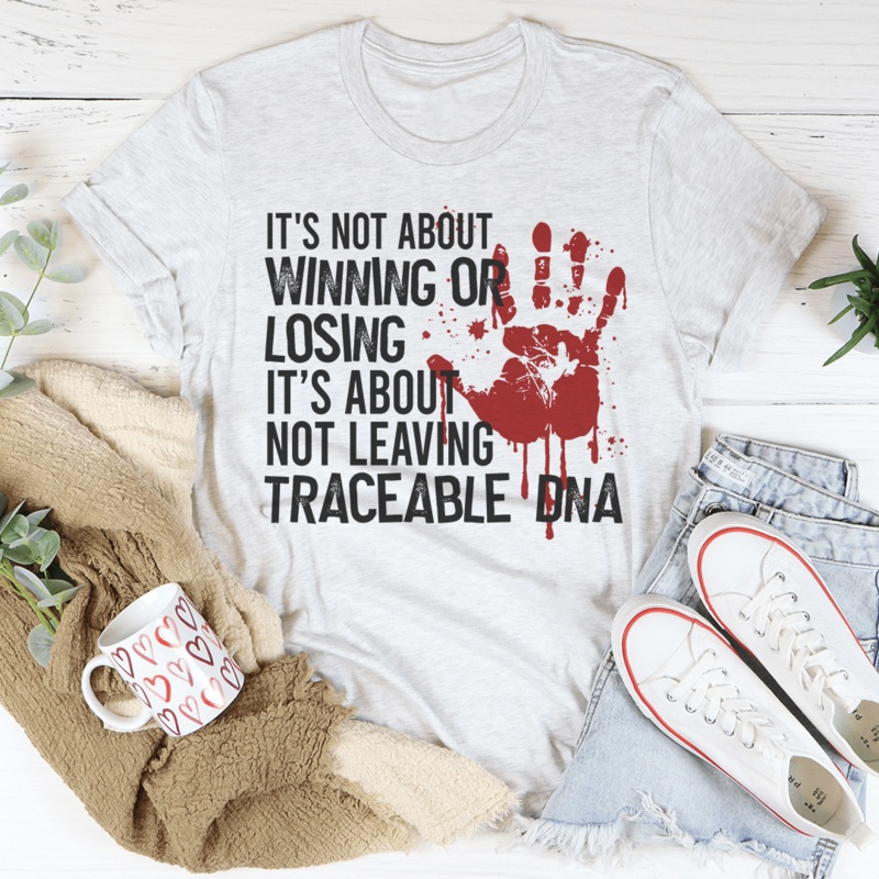 It’s Not About Winning Or Losing Tee Ash S